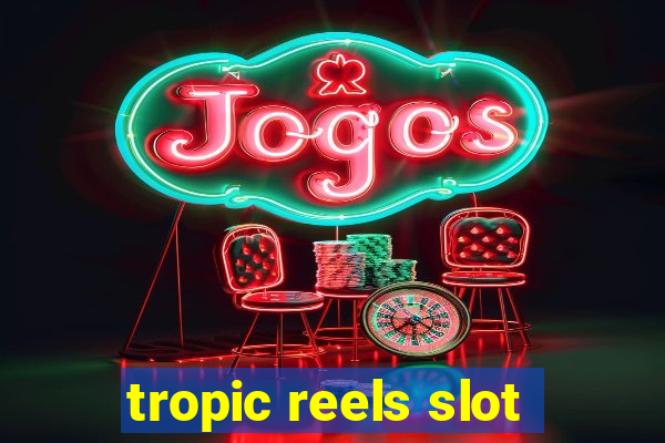 tropic reels slot