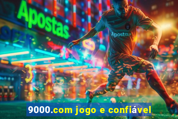 9000.com jogo e confiável