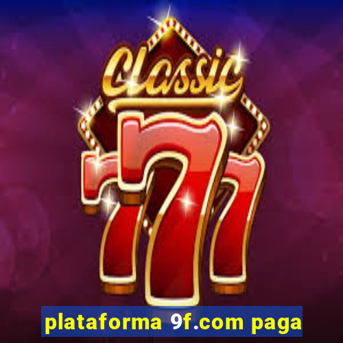 plataforma 9f.com paga