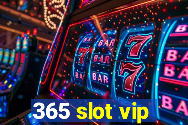 365 slot vip