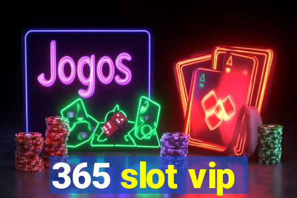 365 slot vip