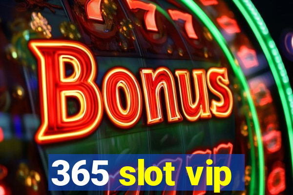 365 slot vip