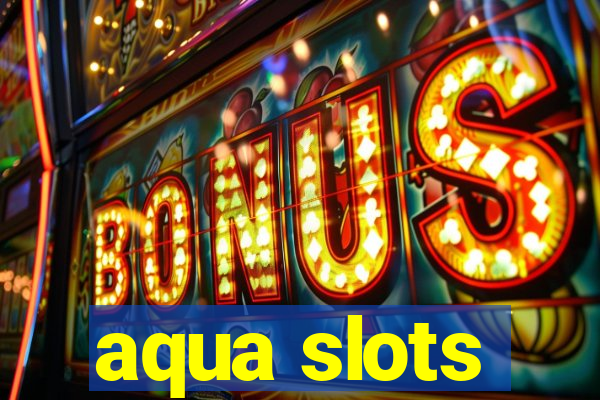 aqua slots