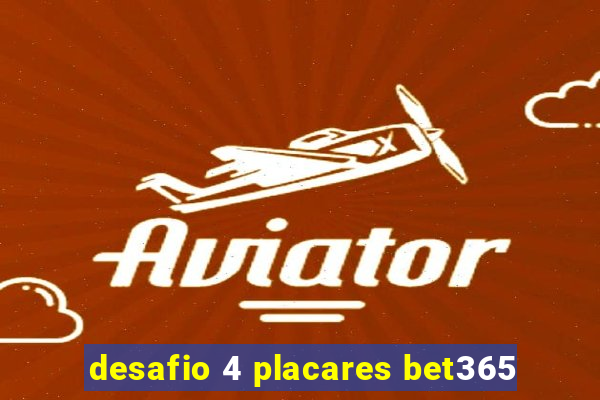 desafio 4 placares bet365