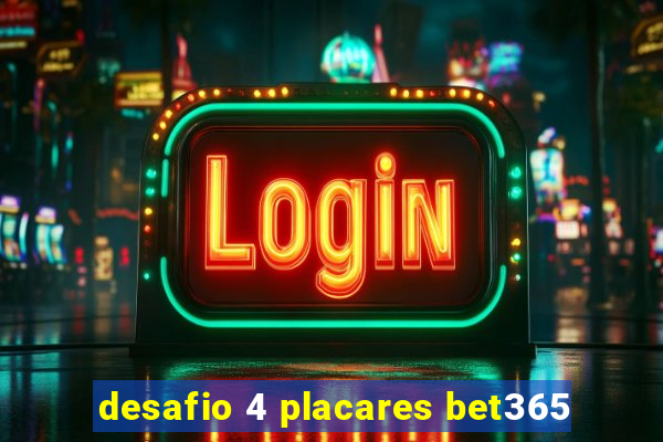 desafio 4 placares bet365