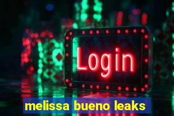 melissa bueno leaks