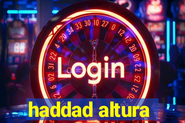 haddad altura