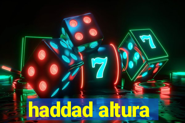 haddad altura