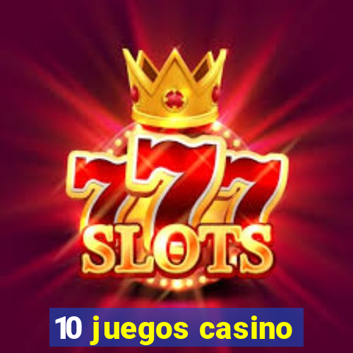 10 juegos casino