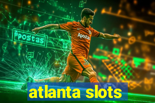 atlanta slots