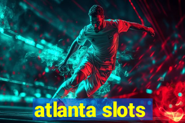 atlanta slots