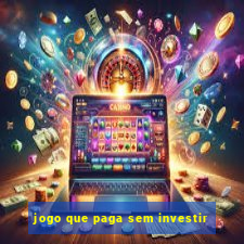 jogo que paga sem investir