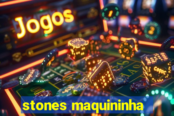 stones maquininha