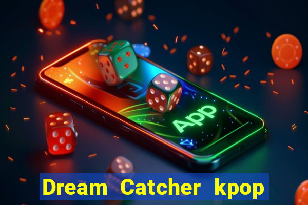 Dream Catcher kpop dreamcatcher kpop lightstick