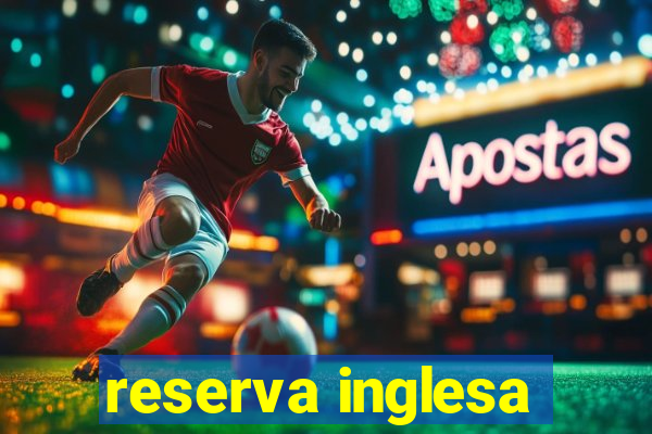 reserva inglesa