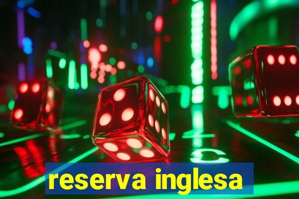 reserva inglesa