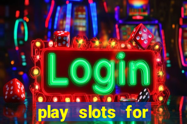 play slots for real money