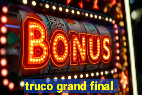 truco grand final