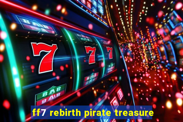 ff7 rebirth pirate treasure