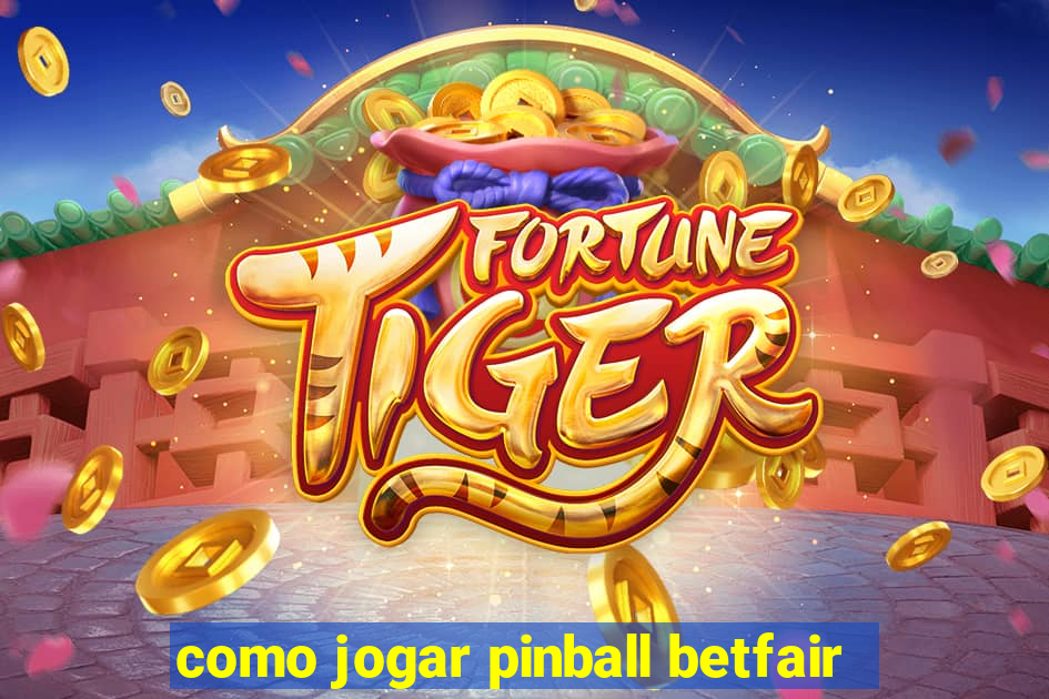 como jogar pinball betfair