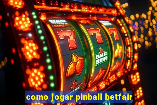 como jogar pinball betfair