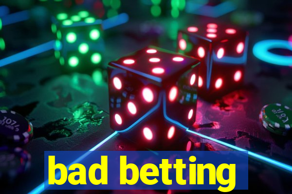 bad betting