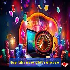 top tiki new slot release