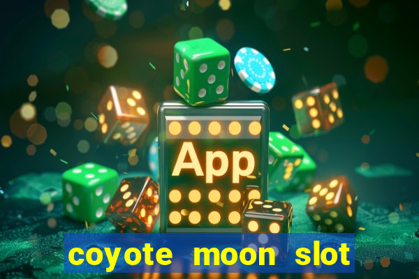 coyote moon slot machine strategy