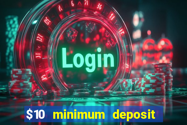 $10 minimum deposit casino australia 2022