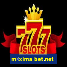 m谩xima bet.net