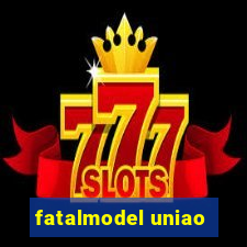 fatalmodel uniao