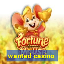 wanted casino