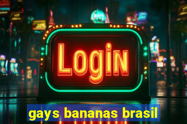 gays bananas brasil