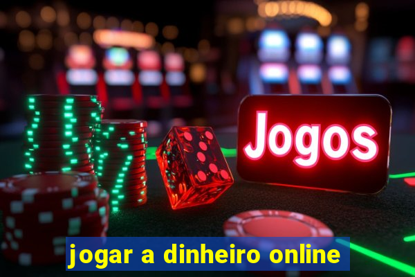 jogar a dinheiro online