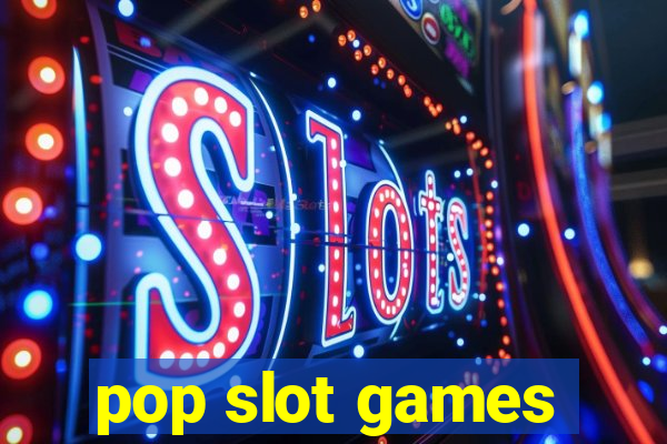 pop slot games