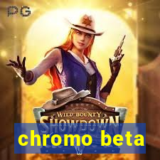 chromo beta