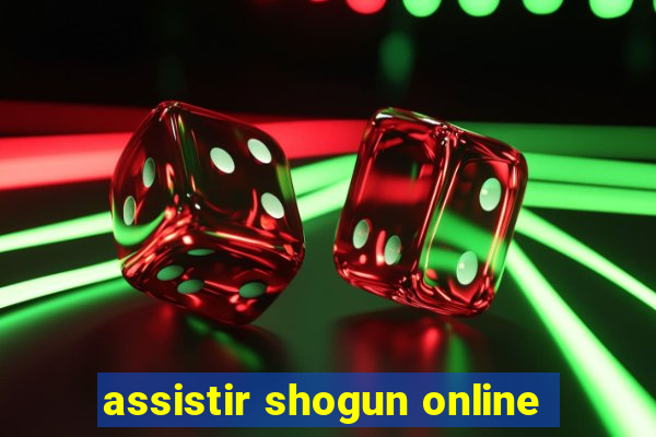 assistir shogun online