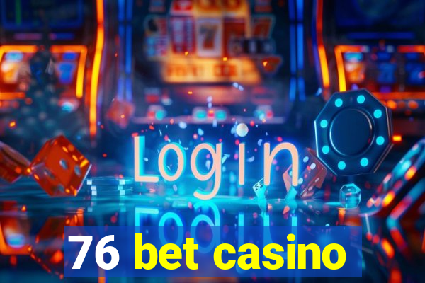 76 bet casino