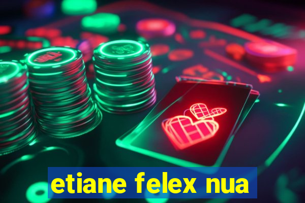 etiane felex nua