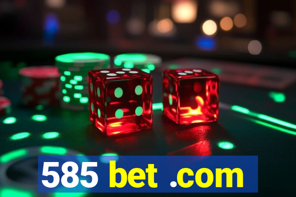 585 bet .com