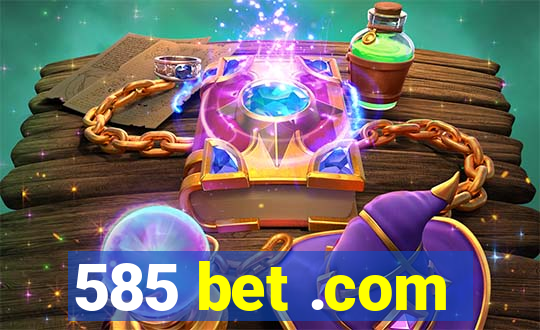 585 bet .com