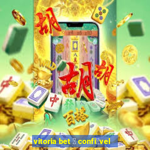 vitoria bet 茅 confi谩vel