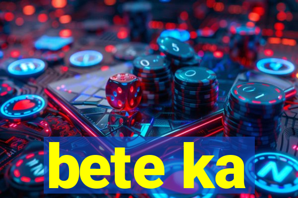 bete ka