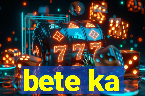 bete ka