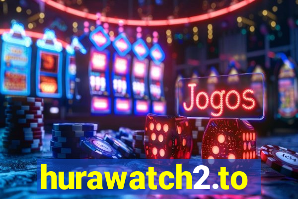 hurawatch2.to