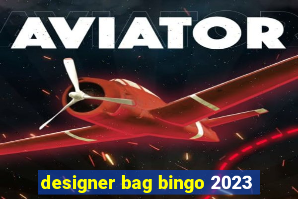 designer bag bingo 2023