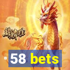 58 bets