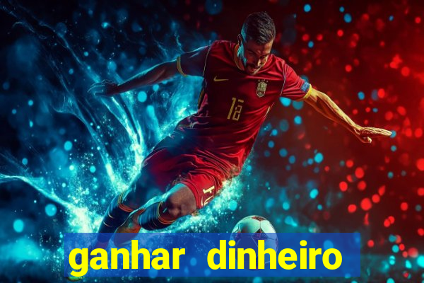 ganhar dinheiro jogo online