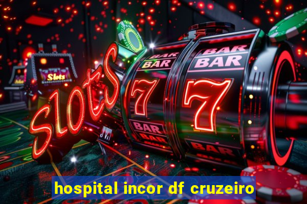 hospital incor df cruzeiro