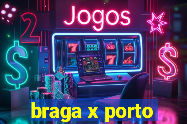 braga x porto